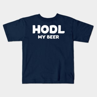 HODL My Beer Kids T-Shirt